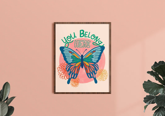 You Belong Here Art Print - Inclusive/Encouraging/Positivity